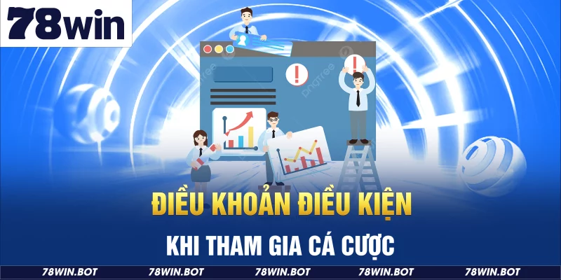 Tìm hiểu điều khoản điều kiện nhà cái 78win