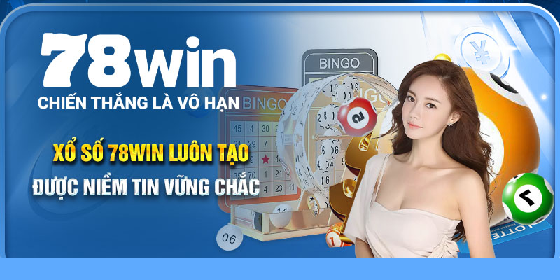 Xổ số 78Win luôn tạo được niềm tin vững chắc 